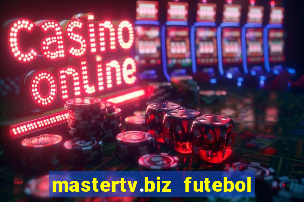 mastertv.biz futebol ao vivo